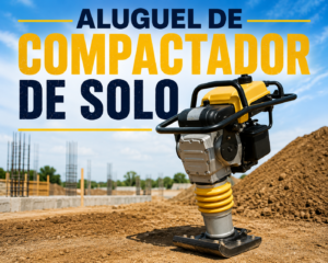Leia mais sobre o artigo Aluguel de Compactador de Solo: Mais Eficiência e Qualidade para sua Obra